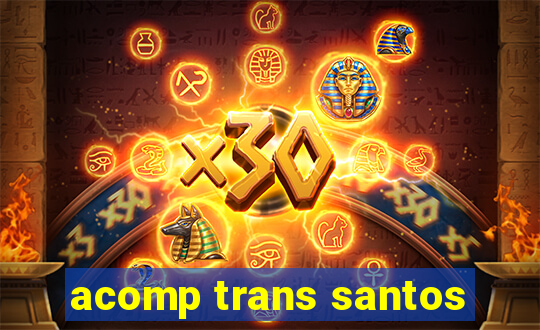 acomp trans santos